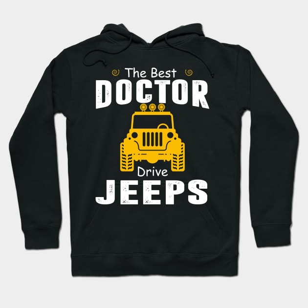 The Best Doctor Drive Jeeps Jeep Lover Hoodie by Liza Canida